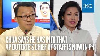 Chua says he has info that VP Duterte’s chief of staff is now in PH