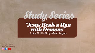 "Jesus Heals a Man with Demons" Luke 8:26-39 | Midweek July 19, 2023