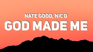 Nic D & Nate Good - God Made Me (Lyrics)