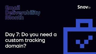 Snov.io Email Deliverability Challenge Day 7: Do you need a custom tracking domain?