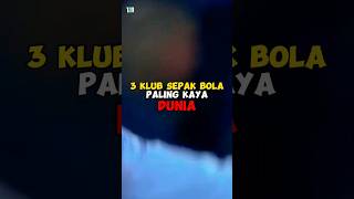 3 KLUB SEPAK BOLA PALING KAYA DI DUNIA (WAHH NOMOR 1 RIVAL MU??)😱 #feedshorts #shortsvideo