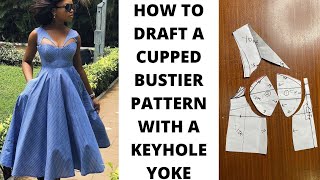 HOW TO DRAFT A CUPPED BUSTIER PATTERN WITH A KEYHOLE YOKE DESIGN DETAIL