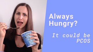 Always hungry? it could be PCOS.