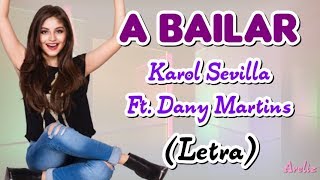 Karol Sevilla Ft. Dany Martins - A Bailar ♥♥Letra