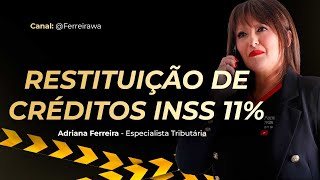 Restituição de Créditos INSS 11% | Adriana Ferreira | Especialista Tributária