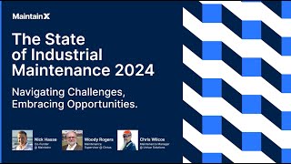 The State of Industrial Maintenance 2024: Navigating Complexities, Embracing Opportunities