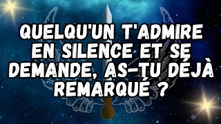 Quelqu'un t'admire en silence et se demande, as tu déjà remarqué