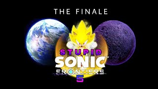 Stupid Sonic Frontiers 5 The Finale