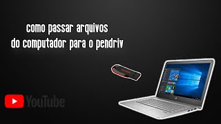 como passar arquivos do computador para o pendriv rapido e facil