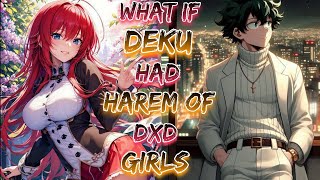 What If Deku Had Harem Of DXD Girls!? | Part 1