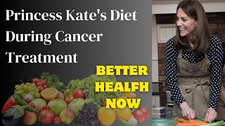 Princess Kate's Diet During Cancer Treatment