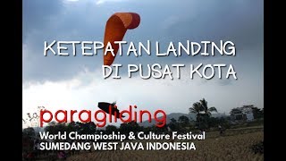 KETEPATAN LANDING DI PUSAT KOTA    PARAGLIDING WCC Festival Sumedang West Java Indonesia