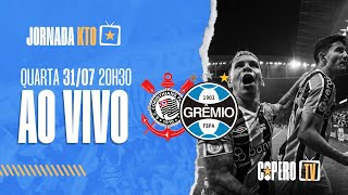 AO VIVO | CORINTHIANS X GRÊMIO (COPA DO BRASIL 2024) 31/07/2024 | CoperoTV