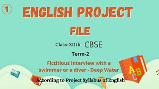 1. Ficticious Interview with a swimmer or a diver || Deep water || English Project || Class XII