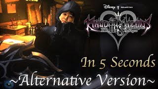 KINGDOM HEARTS II.8 In 5 Seconds [Alternative Version]