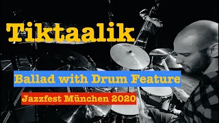 Tiktaalik (Drum Feature) - Jazzfest München 2020