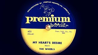 The Wheels  My Heart's Desire 1956 / 78 RPM / Shellac / Doo Wop classic 1950´s