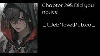 CELESTIAL BLOODLINE - CHAPTER 295 DID YOU NOTICE Audiobook - WebNovelPub.co