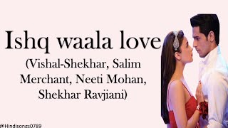 Ishq Wala Love lyrics - Student of the year | Alia Bhatt, Siddharth Malhotra, Varun Dhawan