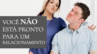 5 SINAIS QUE VOCÊ NÃO ESTÁ PRONTO PARA UM RELACIONAMENTO // Zoe e Israel