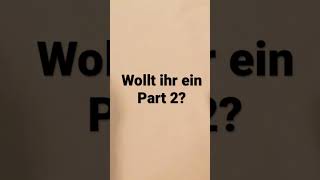 Gleich kommt Part 2