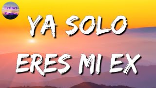 ♪♪ La Adictiva - Ya Solo Eres Mi Ex || Marca Mp, Los Dos Carnales, Luis R Conriquez (Letras\Lyrics)