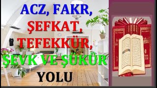 ACZ, FAKR, ŞEFKAT, TEFEKKÜR, ŞEVK VE ŞÜKÜR YOLU