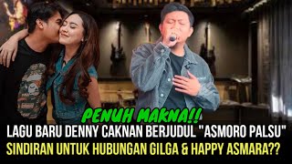 INILAH- Lagu Baru Denny Caknan Berjudul "ASMORO PALSU", Hubungan Gilga & Happy Asmara Tersindir