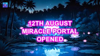 12th August Miracle Portal Opened For You ~ Prosperity Frequency 888Hz ✧ Manifest Desire & Abundance