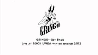 Gringo - Get Back - Live At Rock Lwka Winter Edition 2012