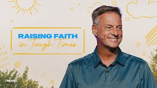 Raising Faith in Tough Times (Full Service) | Jeff Vines | Raising Faith (Week 3)