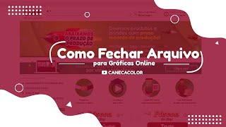 Como Fechar Arquivo para Gráficas Online