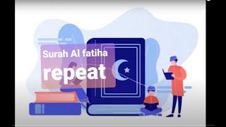 Learn Surah Al Fatiha (kids repeat) x10