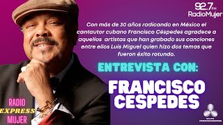 ENTREVISTA A FRANCISCO CÉSPEDES | RADIO MUJER EXPRESS