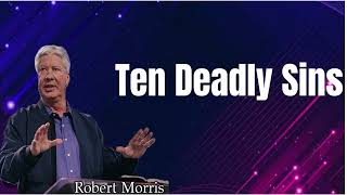 Ten Deadly Sins - Pastor Robert Morris