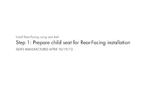 STEP 1: Prepare child seat for Rear‑Facing installation for seats manufactured before 10/19/2013