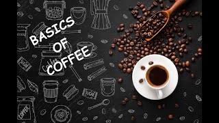 Basics of Coffee | Coffee beans | Types of Coffee