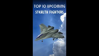 Top 10 Upcoming Stealth Fighters (Edited) #shorts