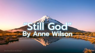 “Still God” | by Anne Wilson | Lyrics