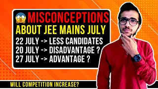 😱 Misconceptions about JEE Mains July | 22nd July fewer candidates means High competition 😱 #jee