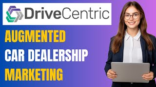 DriveCentric Augmented Intelligence Marketing: Revolutionizing Car Dealership Marketing