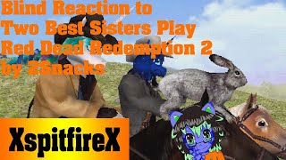 Blind Reaction to Two Best Sisters Play Red Dead Redemption 2 by 2Snacks