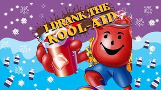 I Drank The Kool-Aid