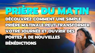 TRANSFORMEZ VOTRE JOUR AVEC CETTE PRIÈRE PUISSANTE | COMMENCEZ VOTRE MATIN AVEC DIEU