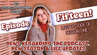 EP.15: News regarding the podcast, New season & Life Updates | Perrie Xo: CONNECTED