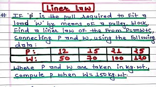 If P is the pull required to lift a load W by means of a pulley block, find a linear law P=mW+C