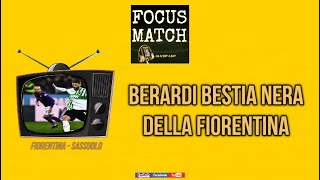 Focus Match - BERARDI BESTIA NERA DELLA FIORENTINA