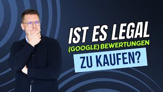 Ist es legal Google Bewertungen zu kaufen?