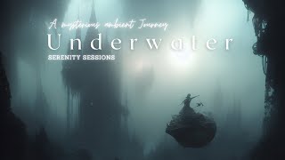 Underwater: A Mysterious Ambient Journey | Relaxing Ethereal Meditative Music