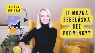 EXISTUJE SEBELÁSKA BEZ PODMÍNKY? + JEDNA NOVINKA ODE MĚ!